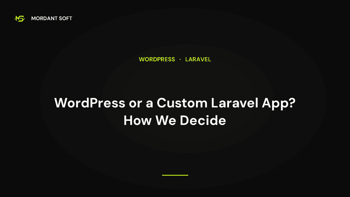 WordPress or a Custom Laravel App? How We Decide